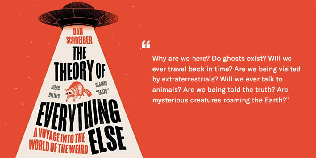 The Theory of Everything Else- A Voyage Into the World of the Weird